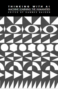 Image of Thinking with AI:  Machine Learning the Humanities